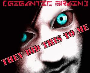 Gigantic Brain They Did This To Me album cover