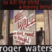 Roger Waters To Kill the Child / Leaving Beirut album cover