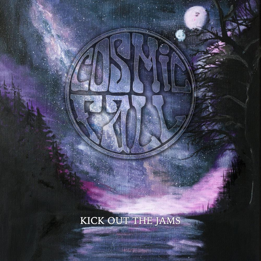 Cosmic Fall Kick Out The Jams album cover