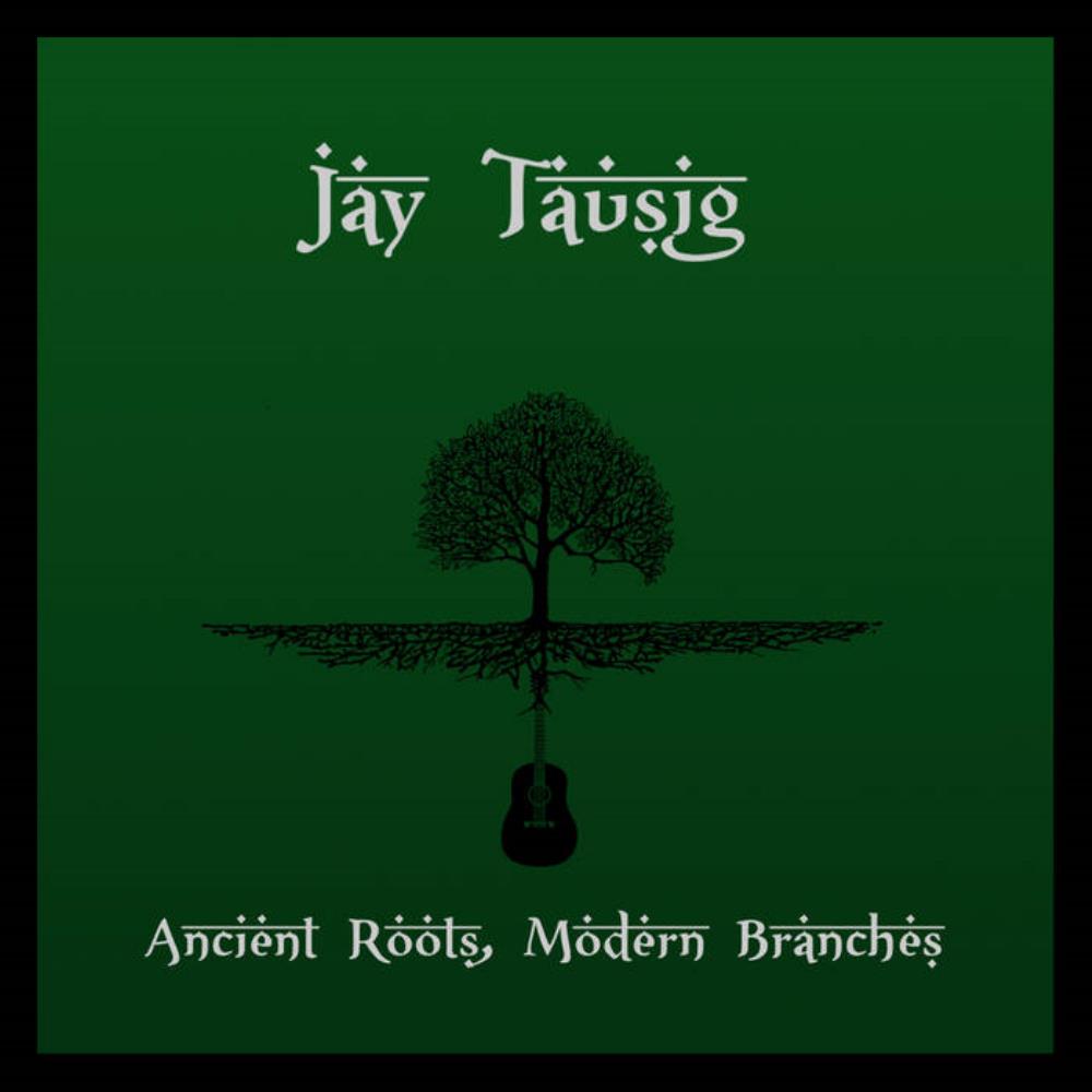 Jay Tausig Ancient Roots, Modern Branches album cover