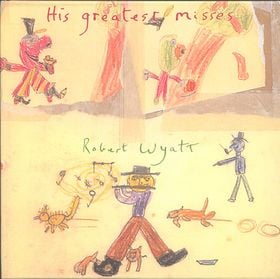 Robert Wyatt - His Greatest Misses CD (album) cover
