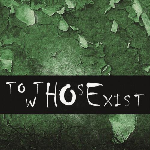 To Those Who Exist ToThoseWhoExist EP album cover