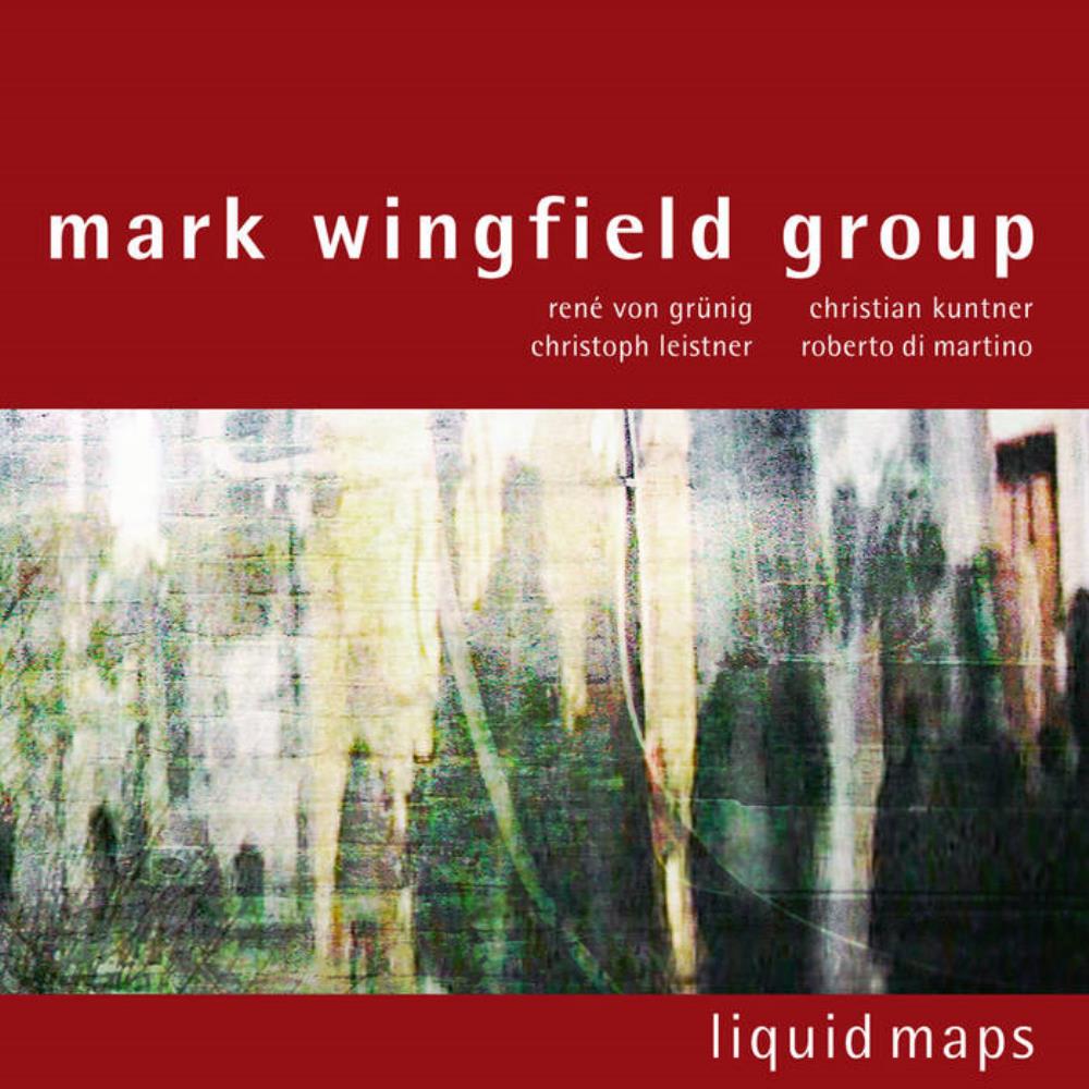 Mark Wingfield Mark Wingfield Group: Liquid Maps album cover