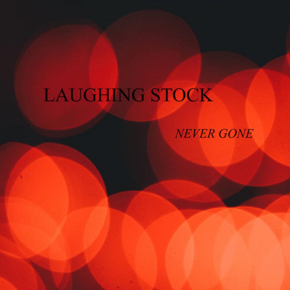 Laughing Stock Never Gone album cover