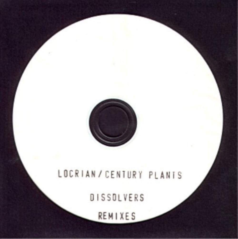 Locrian Dissolvers Remixes (split with Century Plants) album cover