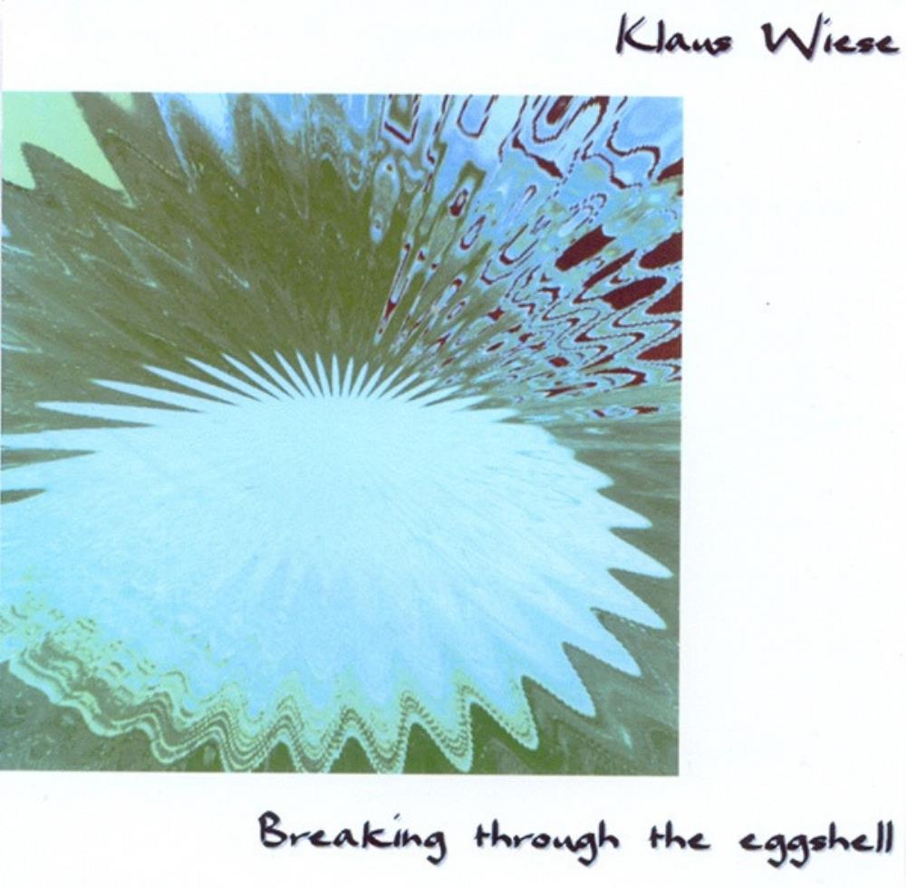 Klaus Wiese Breaking Through the Eggshell album cover