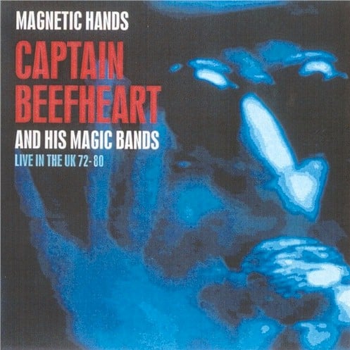Captain Beefheart - Magnetic Hands Live UK 72 -80 CD (album) cover