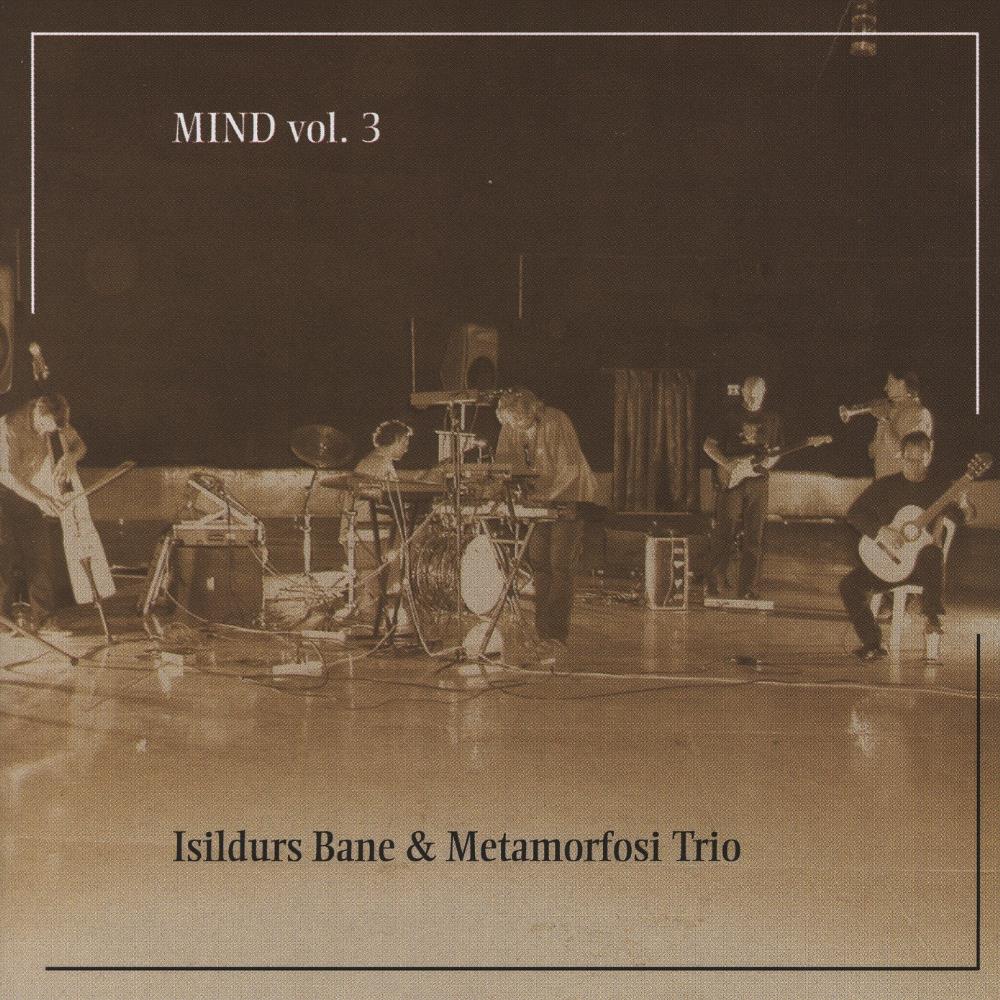 Isildurs Bane Isildurs Bane & Metamorfosi Trio: Mind Vol. 3 album cover