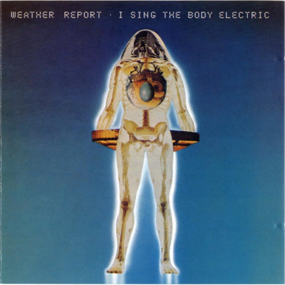 Weather Report - I Sing The Body Electric CD (album) cover