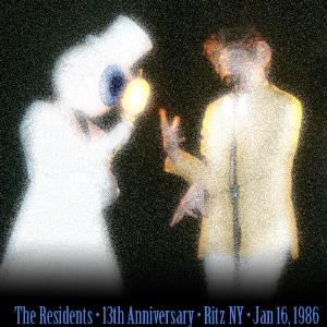 The Residents - 13th Anniversary Show - Ritz NY - Jan 16, 1986 CD (album) cover