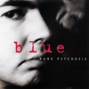 Bark Psychosis Blue album cover