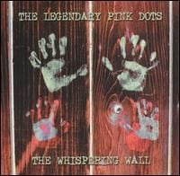 The Legendary Pink Dots The Whispering Wall album cover