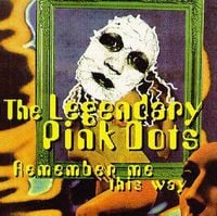 The Legendary Pink Dots Remember Me This Way album cover