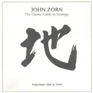 John Zorn The Classic Guide To Strategy, Volumes One & Two album cover