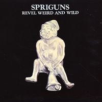 Spriguns (Of Tolgus) - Revel Weird & Wild CD (album) cover