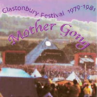 Mother Gong Glastonbury '79 - '81 album cover