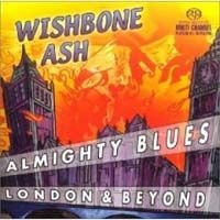 Wishbone Ash Almighty Blues - London and Beyond album cover