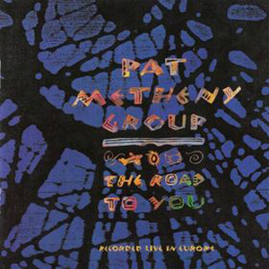 Pat Metheny The Road to You (as Pat Metheny Group) album cover
