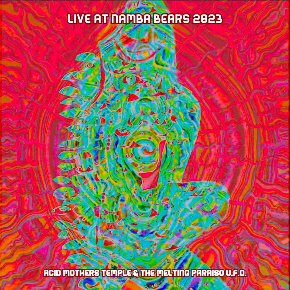 Acid Mothers Temple - Live at Namba Bears 2023 CD (album) cover