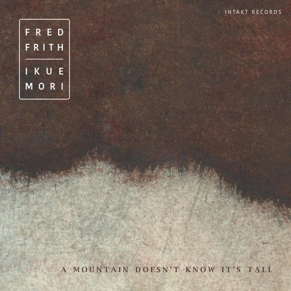 Fred Frith A Mountain Doesn't Know It's Tall (with Ikue Mori) album cover