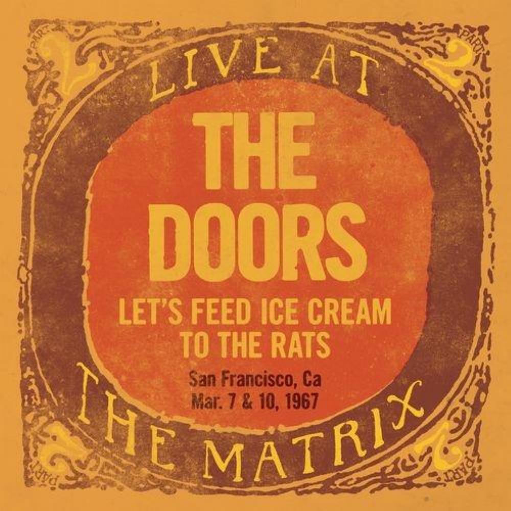 The Doors - Live At The Matrix Part 2: Let's Feed Ice Cream To The Rats, San Francisco, CA - March 7 & 10, 1967 CD (album) cover