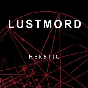 Lustmord Heretic album cover