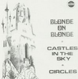 Blonde on Blonde Castles In The Sky/Circles album cover