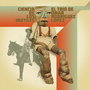 Omar Rodriguez-Lopez - El Trio de Omar Rodriguez Lopez - Ciencia de los Inutiles CD (album) cover