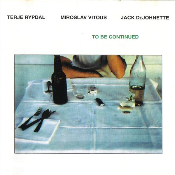 Terje Rypdal - Terje Rypdal, Miroslav Vitous & Jack DeJohnette: To Be Continued CD (album) cover