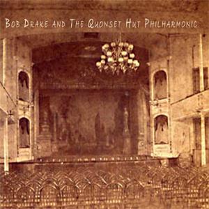 Bob Drake Bob Drake and The Quonset Hut Philharmonic album cover