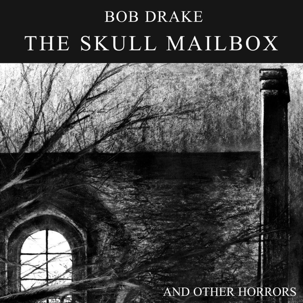 Bob Drake The Skull Mailbox and Other Horrors album cover