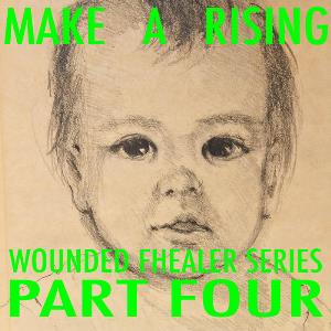 Make A Rising - Wounded Fhealer Series: Part Four CD (album) cover