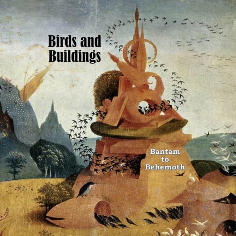 Birds And Buildings Bantam to Behemoth album cover