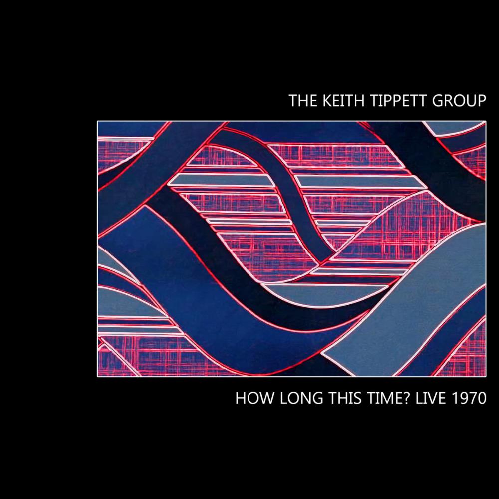The Keith Tippett Group How Long This Time? Live 1970 album cover