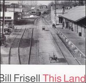 Bill Frisell This Land album cover