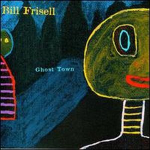 Bill Frisell Ghost Town album cover