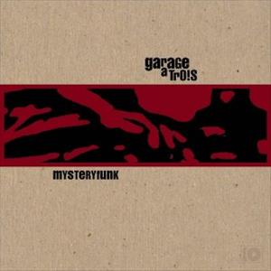 Garage A Trois Mysteryfunk album cover