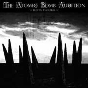 The Atomic Bomb Audition Eleven Theatres album cover