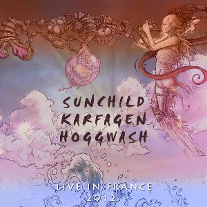 Sunchild Sunchild / Karfagen / Hoggwash: Live in France 2012 album cover