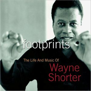 Wayne Shorter - Footprints: The Life and Music of Wayne Shorter CD (album) cover