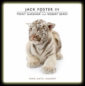 Jack Foster III - Tame Until Hungry CD (album) cover