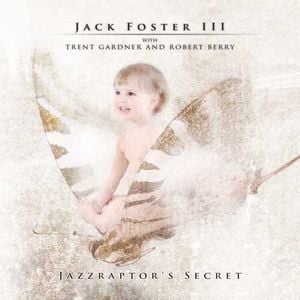 Jack Foster III Jazzraptor's Secret album cover