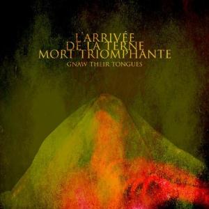 Gnaw Their Tongues L'Arrive De La Terne Mort Triomphante album cover