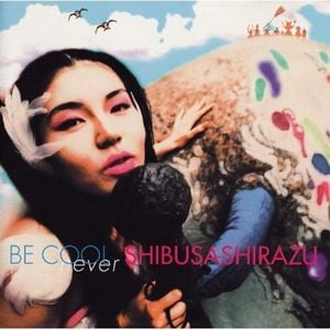 Shibusashirazu Be Cool album cover