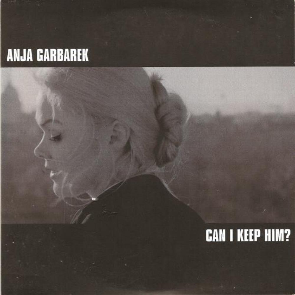 Anja Garbarek - Can I Keep Him? CD (album) cover