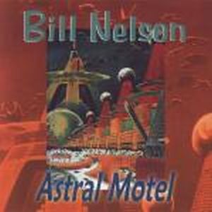 Bill Nelson Astral Motel - Nelsonica 02 album cover