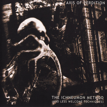 The Axis of Perdition - The Ichneumon Method (And Less Welcome Techniques) CD (album) cover