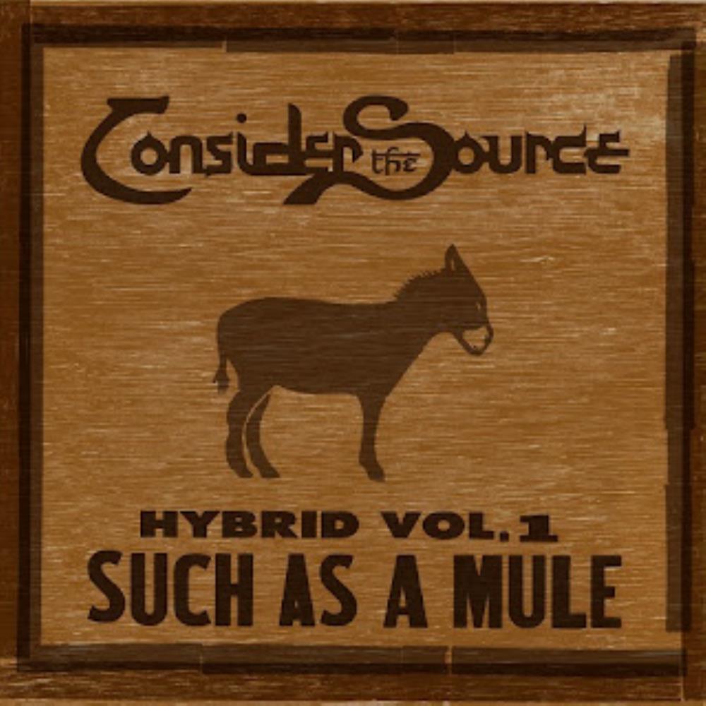 Consider The Source - Hybrid Vol. 1 - Such as a Mule CD (album) cover