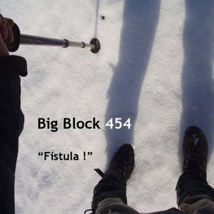 Big Block 454 - Fistula! CD (album) cover