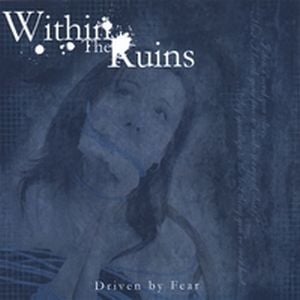 Within the Ruins Driven by Fear album cover